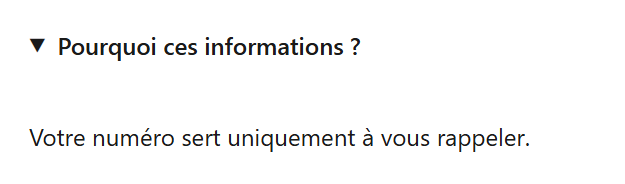 Rendu du document par le Catalogue A2UI&nbsp;: le bouton «&nbsp;Pourquoi ces informations&nbsp;?&nbsp;», précédé d’un triangle pointant vers le bas, est déplié et affiche le texte «&nbsp;Votre numéro sert uniquement à vous rappeler.&nbsp;»